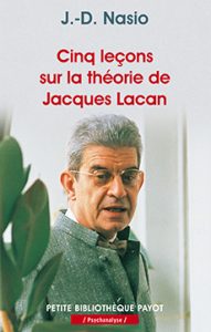 Cinq leçons sur la théorie de Jacques Lacan - J.-D. NASIO