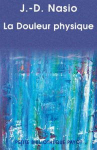 La douleur physique - J.-D. NASIO