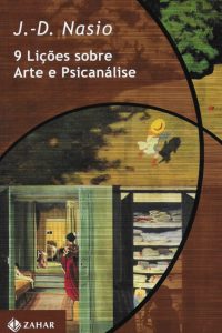 9 lições sobre arte e psicanálise - JD NASIO