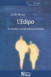 L'Œdipe. Le concept le plus crucial de la psychanalyse - JD NASIO - en italien