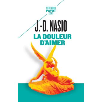 La douleur d'aimer Poche JD NASIO