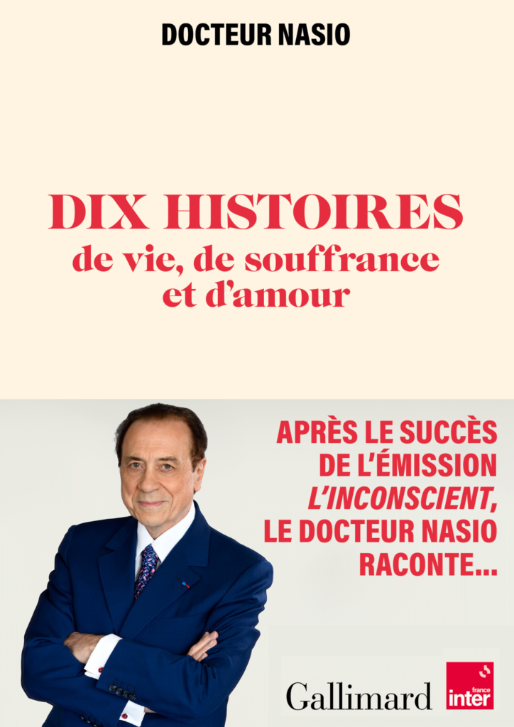 couverture du livre du docteur Nasio 10 histoires de vie de souffrance et d'amour aux éditions Gallimard et France Inter